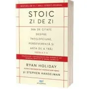 Stoic zi de zi. 366 de citate despre intelepciune, perseverenta si arta de a trai. Editia 2
