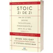 Stoic zi de zi. 366 de citate despre intelepciune, perseverenta si arta de a trai. Editia 2