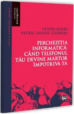 Perchezitia informatica: Cand telefonul tau devine martor