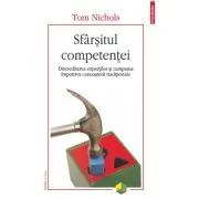 Sfarsitul competentei. Discreditarea expertilor si campania impotriva cunoasterii traditionale (editia a 2-a revazuta si adaugita)