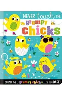 Never Touch the Grumpy Chicks