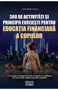 300 de activitati si principii evreiesti pentru educatia financiara a copiilor