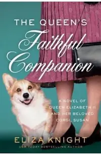 The Queen's Faithful Companion: A Novel of Queen Elizabeth II and Her Beloved Corgi, Susan