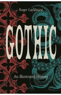 Gothic: An Illustrated History