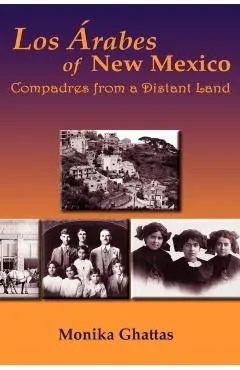 Los Arabes of New Mexico: Compadres from a Distant Land