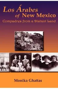 Los Arabes of New Mexico: Compadres from a Distant Land