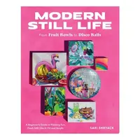 Modern Still Life: From Fruit Bowls To Disco Balls