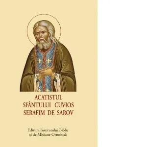 Acatistul Sfantului Cuvios Serafim de Sarov (format mic)