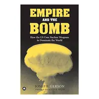 Empire and the Bomb, Joseph Gerson