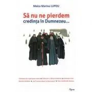 Sa nu ne pierdem credinta in Dumnezeu...