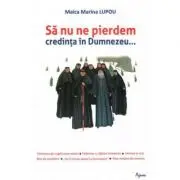 Sa nu ne pierdem credinta in Dumnezeu...