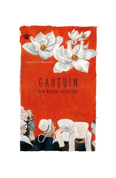 Gauguin din oraşul albastru - Paperback brosat - Jean-Luc Bannalec