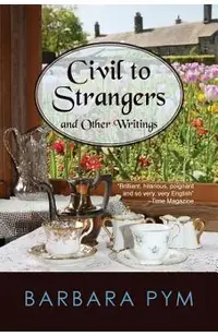 Civil to Strangers and Other Writings