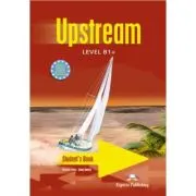 Upstream, Level B1+. Student's Book Curs limba engleza Manualul elevului