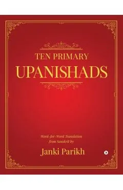 Ten Primary Upanishads: Word-for-Word Translation from Sanskrit