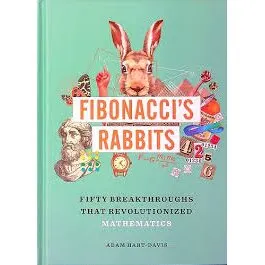 Fibonacci's Rabbits Fifty Discoveries that Revolutionized Mathematics