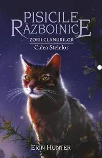Pisicile războinice. Zorii clanurilor. Calea Stelelor (Vol. 30) - Paperback brosat - Erin Hunter