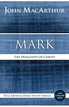 Mark: The Humanity of Christ