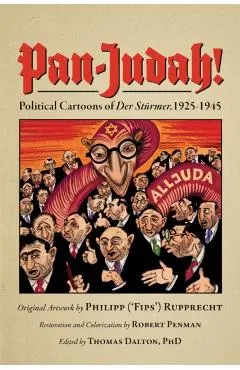 Pan-Judah!: Political Cartoons of Der St�rmer, 1925-1945