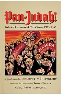 Pan-Judah!: Political Cartoons of Der St�rmer, 1925-1945