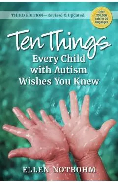 Ten Things Every Child with Autism Wishes You Knew, 3rd Edition: Revised and Updated