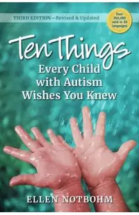 Ten Things Every Child with Autism Wishes You Knew, 3rd Edition: Revised and Updated