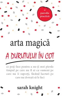 Arta magică a durutului în cot - Paperback brosat - Sarah Knight