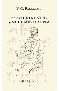 Despre Erik Satie si noul muzicalism