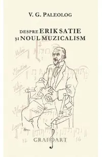 Despre Erik Satie si noul muzicalism