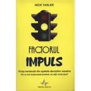 FACTORUL IMPULS - Forta nevazuta din spatele deciziilor noastre