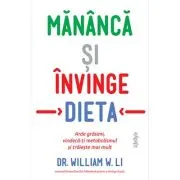 Mananca si invinge dieta. Arde grasimi, vindeca-ti metabolismul si traieste mai mult
