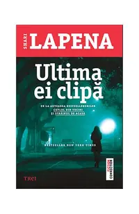 Ultima ei clipă - Paperback brosat - Shari Lapena