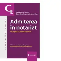 Admiterea in notariat. Teste grila si sinteze teoretice. Editia a 11-a, revizuita si adaugita