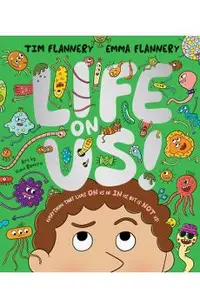 Life on Us: Everything That Lives on Us or in Us, But Is Not Us!