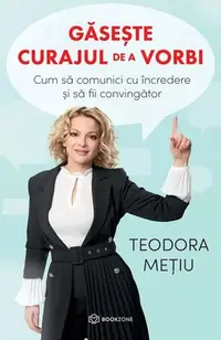 Găsește curajul de a vorbi - Paperback brosat - Teodora Mețiu