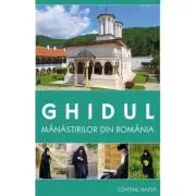 Ghidul manastirilor din Romania. Contine harta
