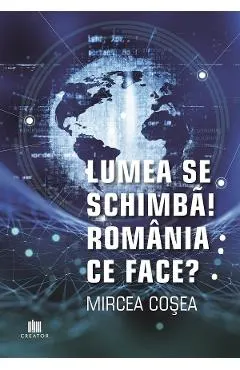 Lumea se schimba! Romania ce face?