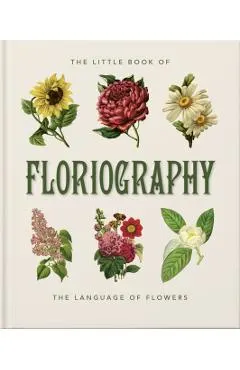 The Little Book of Floriography: The Secret Language of Flowers