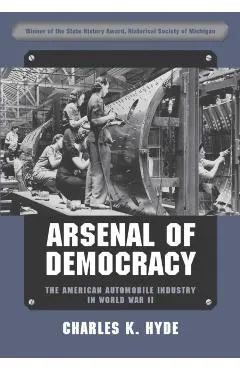 Arsenal of Democracy: The American Automobile Industry in World War II