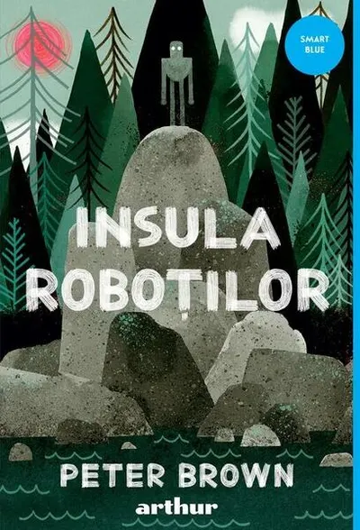 Insula roboților (Vol. 1) - Hardcover - Peter Brown