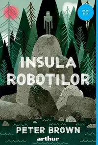 Insula roboților (Vol. 1) - Hardcover - Peter Brown