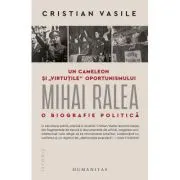Un cameleon si „virtutile“ oportunismului. Mihai Ralea - o biografie politica