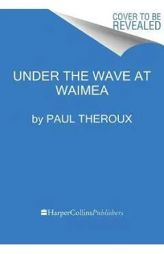 Under the Wave at Waimea