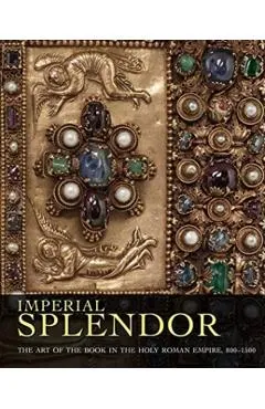 Imperial Splendor: The Art of the Book in the Holy Roman Empire, 800-1500