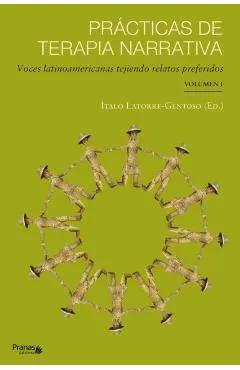Pr�cticas de terapia narrativa: Voces latinoamericanas tejiendo relatos preferidos