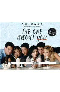 Friends: The One About You