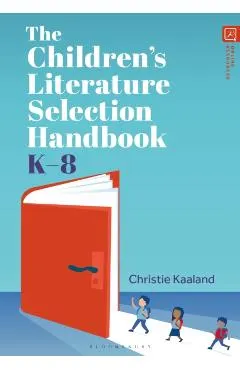 The Children's Literature Selection Handbook, K-8