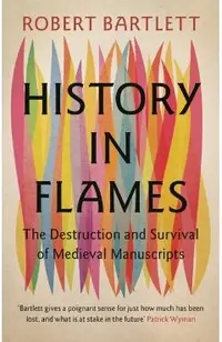 History in Flames: The Destruction and Survival of Medieval Manuscripts