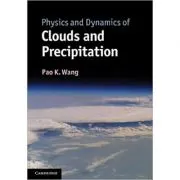 Physics and Dynamics of Clouds and Precipitation