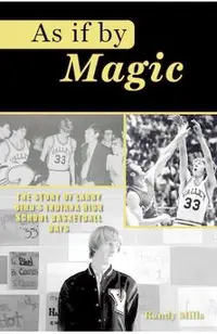 As If by Magic: The Story of Larry Bird's Indiana High School Basketball Days